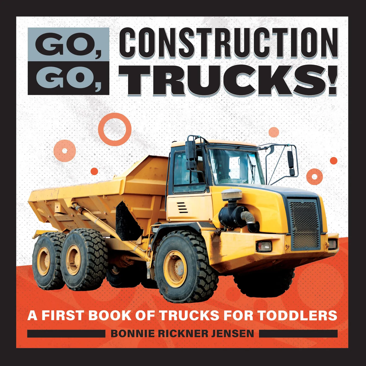 GO, GO, CONSTRUCTION TRUCKS! BOOK
