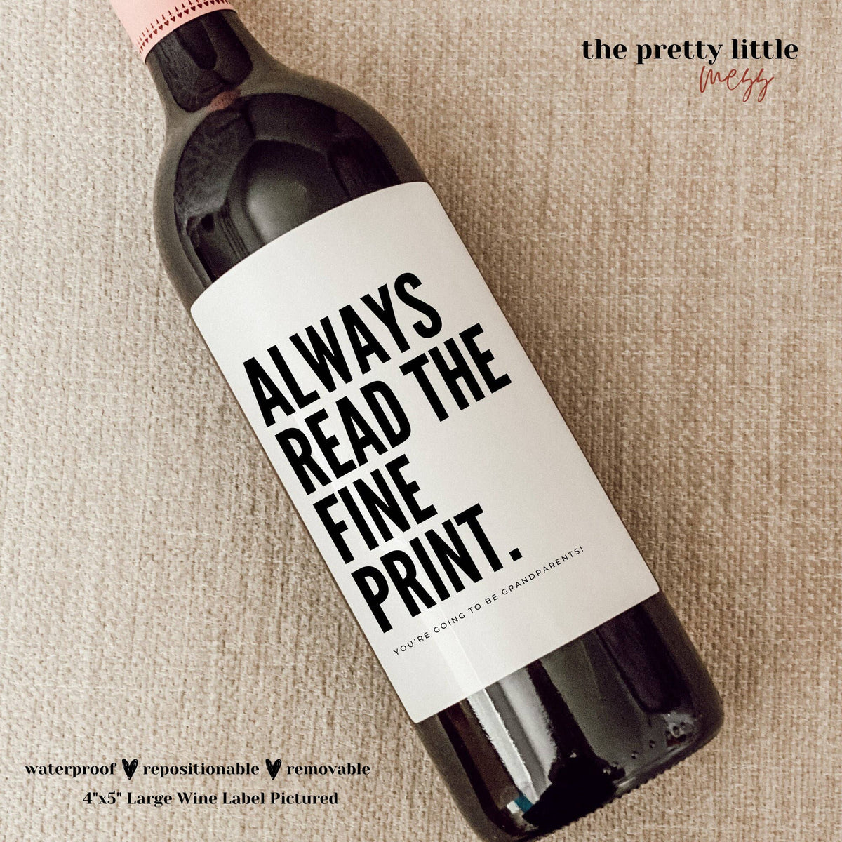 BABY ANNOUNCEMENT WINE LABEL: ALWAYS READ THE FINE PRINT. YOU'RE GOING TO BE GRANDPARENTS.