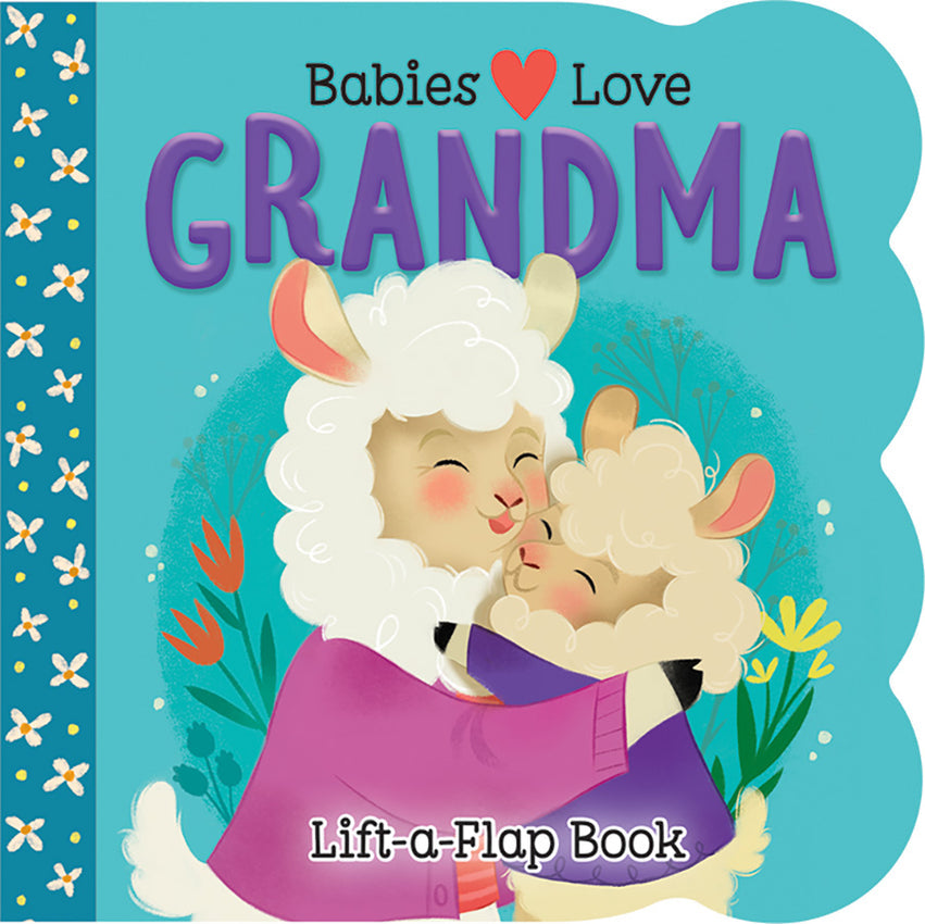 BABIES LOVE GRANDMA LIFT-A-FLAP BOARD BOOK