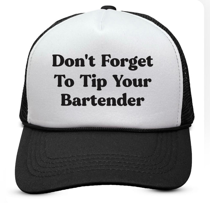 DON'T FORGET TO TIP YOUR BARTENDER TRUCKER HAT - BLACK