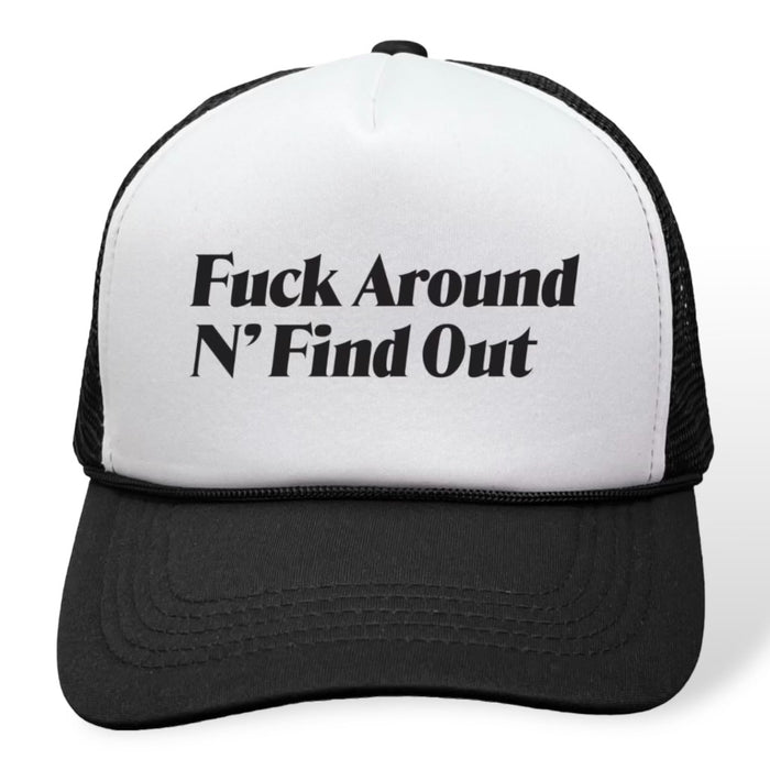 FUCK AROUND N' FIND OUT TRUCKER HAT