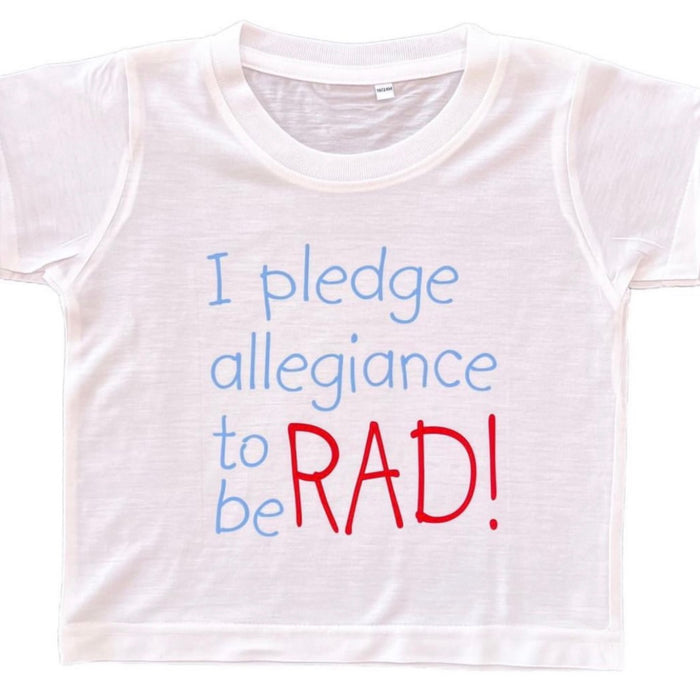 I PLEDGE ALLEGIANCE TO BE RAD