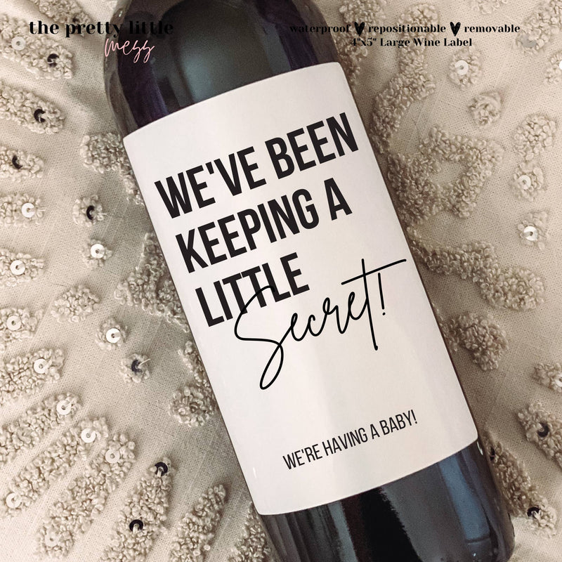 BABY ANNOUNCEMENT WINE LABEL: WE'VE BEEN KEEPING A LITTLE SECRET! WE'RE HAVING A BABY!